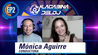 La Cabina del DJ - Episodio 2 con Monica Aguirre