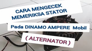 Cara tes memeriksa STATOR Coil Alternator (Dinamo Ampere) Mobil. How to check Stator Coil Alternator