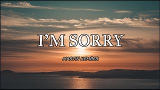 🎵MARTIN KEMBER - I'M SORRY (Lyrics) #MusikaNiYan #imsorry #Lyrics