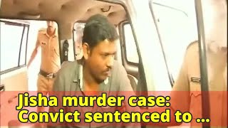 Jisha murder case: Convict sentenced to death