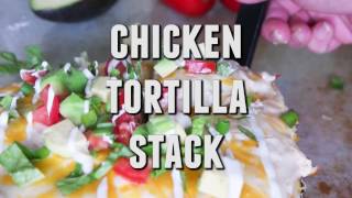 Chicken Tortilla Stack