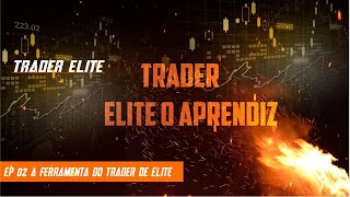 TRADER ELITE O APRENDIZ EPISÓDIO 02