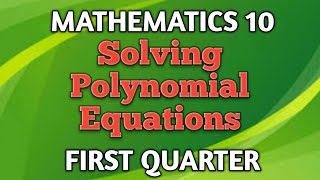 SOLVING POLYNOMIAL EQUATIONS ll GRADE 10 MATHEMATICS Q1