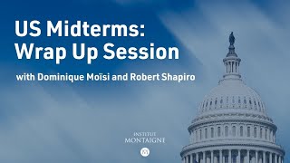 "US Midterms: Wrap Up Session" avec Dominique Moïsi, Robert Shapiro et Blanche Leridon.