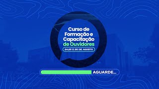 Curso de Formação e Capacitação de Ouvidores - MANHÃ