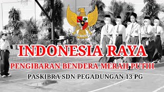 INDONESIA RAYA  || Upacara SDN PEGADUNGAN 13 PG