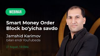 "Smart Money Order Block bo`yicha savdo" jonli efir Jamshid Karimov bilan