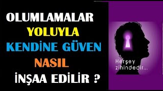 Olumlamalar Yoluyla Kendine Güven Nasıl İnşaa Edilir ?