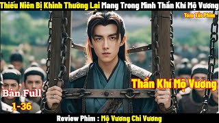 Thiếu Niên Bị Khinh Thường Lại Mang Trong Mình Thần Khí Mộ Vương | Full  | Tóm Tắt Phim Hay 2024