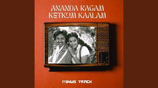 Ananda Ragam Ketkum Kaalam (MINUS TRACK)