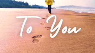 TO YOU - Hillsong United | Praise and Worship Song lyric video