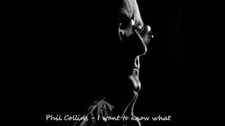 Phil Collins - I Want to Know What Love Is