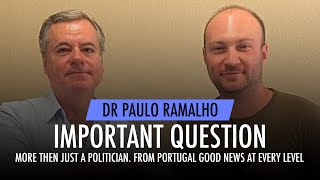 Dr Paulo Ramalho | More then just a Politician. From Portugal good news at every level