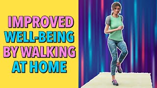 Discover Another Reason to Try Walking at Home: Improved Well-Being