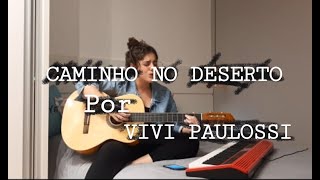 Caminho no Deserto - Por Vivi Paulossi *cover*