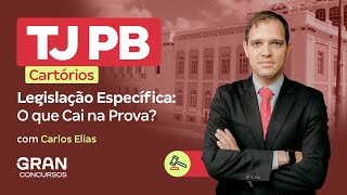 Concurso TJ PB Cartórios | Legislação Específica: O que Cai na Prova ?