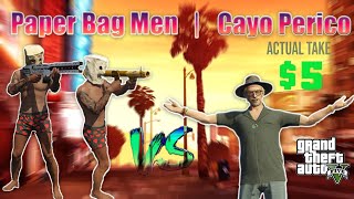 The Paper Bag Men Do Cayo Perico Heist ( Does Not End Well)