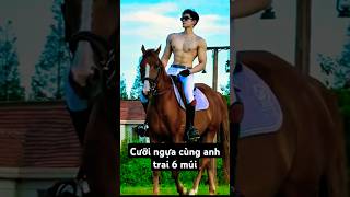 Có ai muốn cưỡi ngựa cùng anh trai đẹp 6 múi không #traideptiktok #handsome #boy #traidep6mui #short