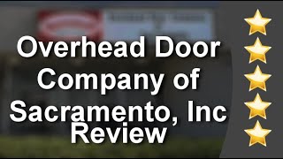 Overhead Door Company of Sacramento, Inc. Elk Grove, CA Perfect5 Star Review by L. L.