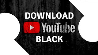 How to download youtube black