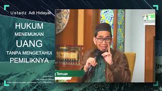 Hukum Menemukan Uang Tanpa Mengetahui Pemiliknya - Ustadz Adi Hidayat