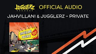 Jahvillani, Jugglerz - Private [Official Audio]