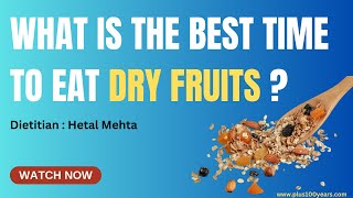 What Is The Best Time To Eat Dry Fruits? Know with complete details.