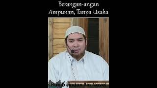 HABIB JINDAN BIN NOVEL : Berangan-angan Ampunan, Tanpa Usaha