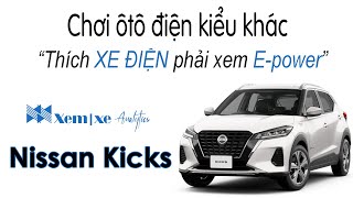 Nissan Kicks: Chơi ô tô điện kiểu khác, Thích xe điện phải xem E- Power