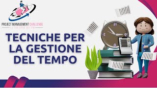 Le basi del Project Management -  Le tecniche per la gestione del tempo