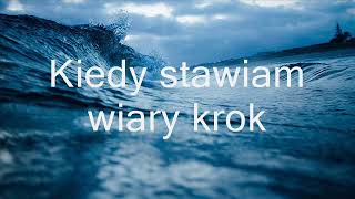 Kiedy Stawiam Wiary Krok