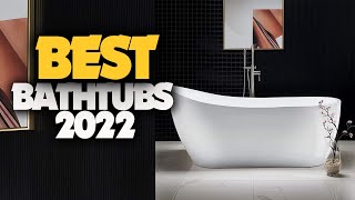 What is The Best Bathtubs - Best Bathtubs 2022 Buying Guide