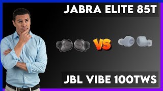 Jabra Elite 85t vs JBL Vibe 100TWS Comparison