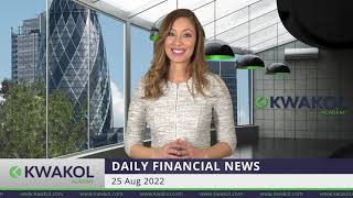 Kwakol - Daily Financial News - Thursday, 25 August 2022