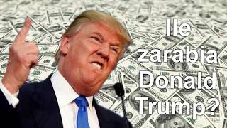 Ile zarabia Donald Trump!