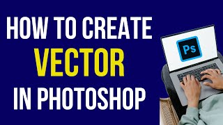 How to Create Vector in Photoshop in 2022