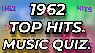 1962 TOP HITS  Music Quiz. Selection of top hits from 1962 Name song and Artist if you can..