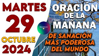 Oración De La Mañana Del Día Martes 29 de Octubre de 2024🙏De Sanación Más Poderosa Del Mundo