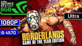 BORDERLANDS Game Of The Year Edition - GTX 1060 6GB - I5 4570 - 8GB Ram - Max settings 1080p