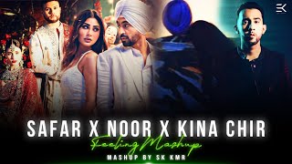 Safar X Noor X Kina Chir - Feeling Mashup | Prophec ft. Diljit Dosanjh | Punjabi Songs | Sk Kmr