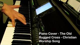 Piano Cover - Christian Worship Song - The Old Rugged Cross