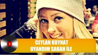 Ceylan Koynat - Uyandım Sabah İle