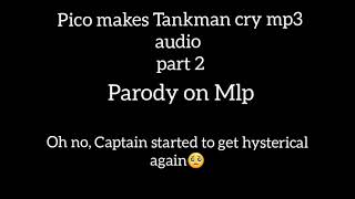 Pico makes Tankman cry mp3 audio part 2. Parody on Mlp #fnf #fridaynightfunkin #фнф #john