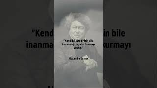 Alexandre Dumas  #alexandredumas #özlüsözler #shortvideo #edebiyat #yazarlar #anlamlısözler