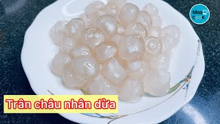 Bí quyết làm hạt TRÂN CHÂU TRẮNG nhân dừa, tỉ lệ pha bột chuẩn hạt trân châu dai trắng | moon cook