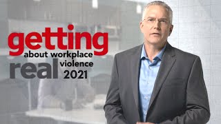 Getting Real About Workplace Violence 2021 - Awareness and Prevention