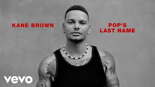 Kane Brown - Pop's Last Name (Official Audio)