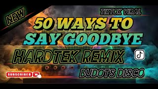 NEW HARDTEK BUDOTS REMIX 2023 🔥50 WAYS TO SAY GOODBYE - TRAIN | DJ TAMZKIE REMIX ✅ NEW REMIX