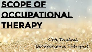 Scope of Occupational Therapy || Kirti Thukral