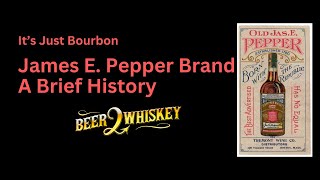 James E Pepper Brand -- A Brief History: It's Just Bourbon